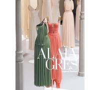 Alaia, Azzedine - ALAÏA / GRÈS beyond fashion