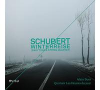 Alain Buet; Les Heures du Jour - Schubert: Winterreise (Barytone & String Quartet)