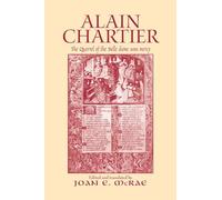 Alain Chartier: The Quarrel of the Belle Dame Sans Mercy (Routledge Medieval Texts)