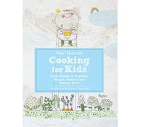 Alain Ducasse Cooking for Kids: From Babies to Toddlers:Simple, Healthy, and Natural Food