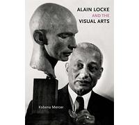 Alain Locke and the Visual Arts (Richard D. Cohen Lectures on African & African American Art)