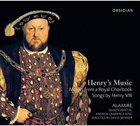 Alamire - Henry's Music - Motets from a Royal Choirbook; Songs by Henry VIII