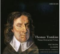 Alamire - Tomkins: These Distracted Times