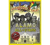 Alamo All-Stars (Nathan Hale's Hazardous Tales #6): A Texas Tale
