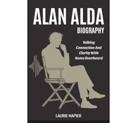 Alan Alda Biography: Talking Connection And Clarity With Notes Overheard