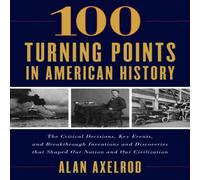 Alan Axelrod 100 Turning Points in American History Paperback Book Alan Axelrod Multicolor