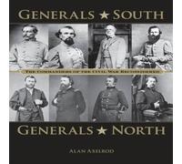 Alan Axelrod Generals South, Generals North : The Commanders of the Civil War Alan Axelrod Multicolor