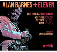 Alan Barnes - Alan Barnes + Eleven - 60th Birthday Celebration (New Takes On Tunes From '59)