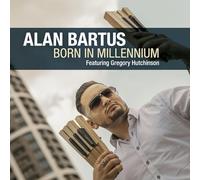Alan Bartus ft. Gregory Hutchinson - Born In Millennium