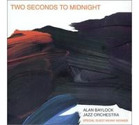 Alan Baylock Jazz Orchestra - Two Seconds To Midnight [European Import]