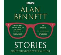 Alan Bennett: Stories: Read by Alan Bennett