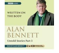 Alan Bennett, Untold Stories: Written on the Body Pt. 3 (CD-Audio) - Common