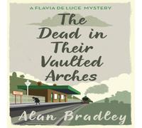 Alan Bradley The Dead in Their Vaulted Arches Paperback Book Alan Bradley Multicolor