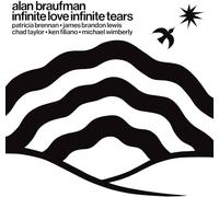 ALAN BRAUFMAN - INFINITE LOVE INFINITE TEARS