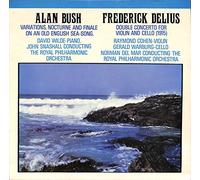 Alan Bush - Variations , Nocturne and Finale On An Old English Song / Frederick Delius - Double Concerto For Violin and Cello