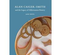 Alan Caiger-Smith and the Legacy of the Aldermaston Pottery