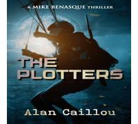 Alan Caillou The Plotters: A Mike Benasque Thriller - Book 1 - Paperback Alan Caillou Multicolor