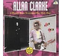Alan Clarke - I Wasn't Born Yesterday / The Only One