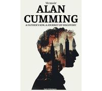 Alan Cumming Memoir: A Father's Son, A Journey Of Discovery
