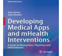 Alan Davies Developing Medical Apps & mHealth Interventions : A Guide for Alan Davies Multicolor