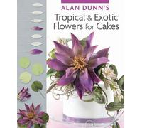 Alan Dunn's Tropical & Exotic Flowers for Cakes