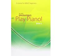 Alan Haughton's Play Piano Bk2 (A course for ADULT beginners)