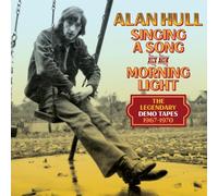 ALAN HULL - SINGING A SONG IN THE MORNING LIGHT: THE LEGENDARY DEMO TAPES 1967-1970 4CD CLAMSHELL BOX