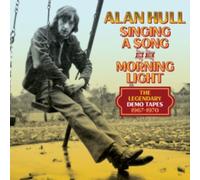 ALAN HULL - SINGING A SONG IN THE MORNING LIGHT: THE LEGENDARY DEMO TAPES 1967-1970 4CD CLAMSHELL BOX
