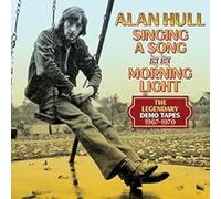 ALAN HULL - SINGING A SONG IN THE MORNING LIGHT: THE LEGENDARY DEMO TAPES 1967-1970 4CD CLAMSHELL BOX