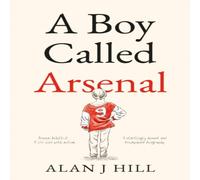 Alan J Hill Boy Called Arsenal Paperback Book Alan J Hill Multicolor