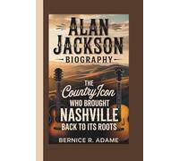 ALAN JACKSON BIOGRAPHY: The Country Icon Who Brought Nashville Back to Its Roots