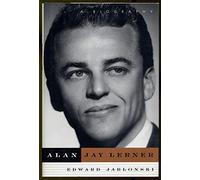 Alan Jay Lerner: A Biography