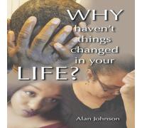 Alan Johnson Why Haven't Things Changed in Your Life? Paperback Book Alan Johnson Multicolor