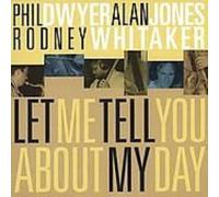 Phil Dwyer, Alan Jones & Rodney Whitaker - Let Me Tell You About My Day