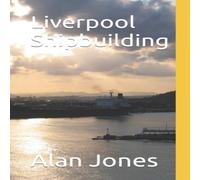 Alan Jones Liverpool Shipbuilding Paperback Book Alan Jones Multicolor