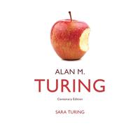 Alan M. Turing : Centenary Edition