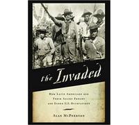 Alan McPherson - Invaded How Latin Americans and Their Allies Fought - K555z