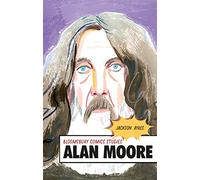 Alan Moore: A Critical Guide (Bloomsbury Comics Studies)