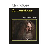 Alan Moore: Conversations (Conversations with Comic Artists Series)