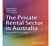 Alan Morris The Private Rental Sector in Australia : Living with Uncertainty Alan Morris Multicolor