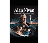 ALAN NIVEN: Biography of a New Zealand music producer