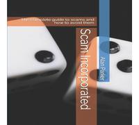 Alan Parker Scam Incorporated : The complete guide to scams & how to avoid Alan Parker Multicolor