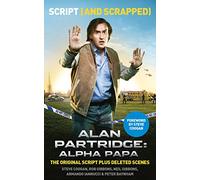 ALAN PARTRIDGE: ALPHA PAPA: SCRIPT (AND SCRAPPED): The Official Comedy Script of a Regional Radio Broadcasting Legend