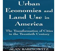 Alan Rabinowitz Urban Economics & Land Use in America: The Transformation of Alan Rabinowitz Multicolor