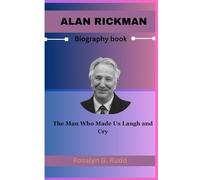 ALAN RICKMAN Biography book: The Man Who Made Us Laugh and Cry