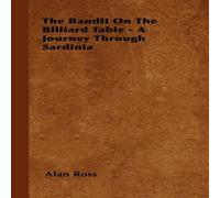 Alan Ross The Bandit On The Billiard Table - A Journey Through Sardinia Alan Ross Multicolor