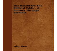 Alan Ross The Bandit On The Billiard Table - A Journey Through Sardinia Alan Ross Multicolor