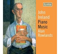 Alan Rowlands - John Ireland - The Piano Music