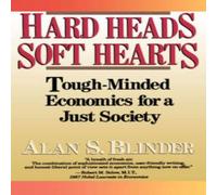 Alan S. Blinder Hard Heads, Soft Hearts: Tough-Minded Economics for a Just Society Alan S. Blinder Multicolor
