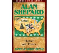 Alan Shepard: Higher and Faster (Heroes of History)